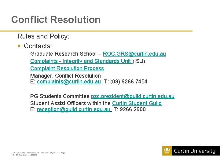 Conflict Resolution Rules and Policy: § Contacts: Graduate Research School – ROC. GRS@curtin. edu.