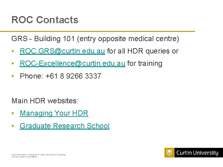 ROC Contacts GRS - Building 101 (entry opposite medical centre) • ROC. GRS@curtin. edu.