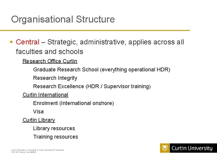 Organisational Structure § Central – Strategic, administrative, applies across all faculties and schools Research