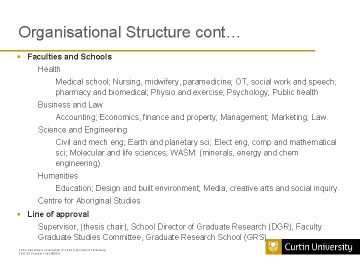 Organisational Structure cont… § Faculties and Schools Health Medical school; Nursing, midwifery, paramedicine; OT,