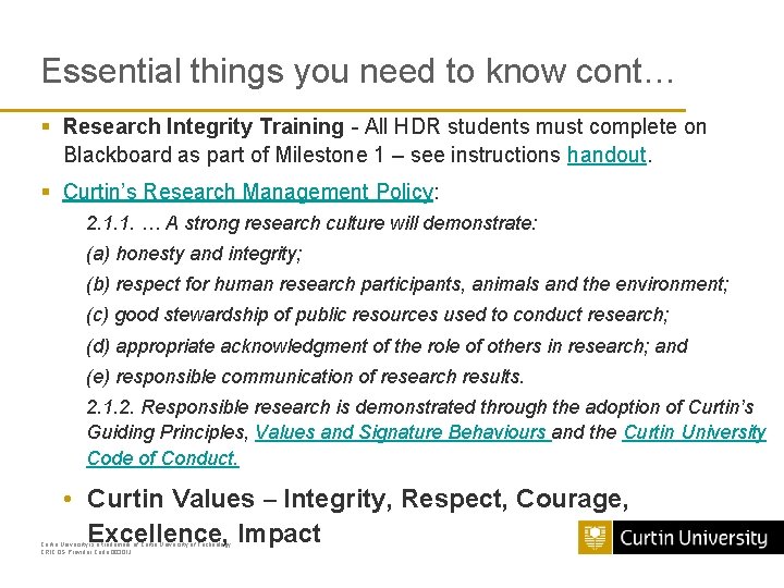 Essential things you need to know cont… § Research Integrity Training - All HDR