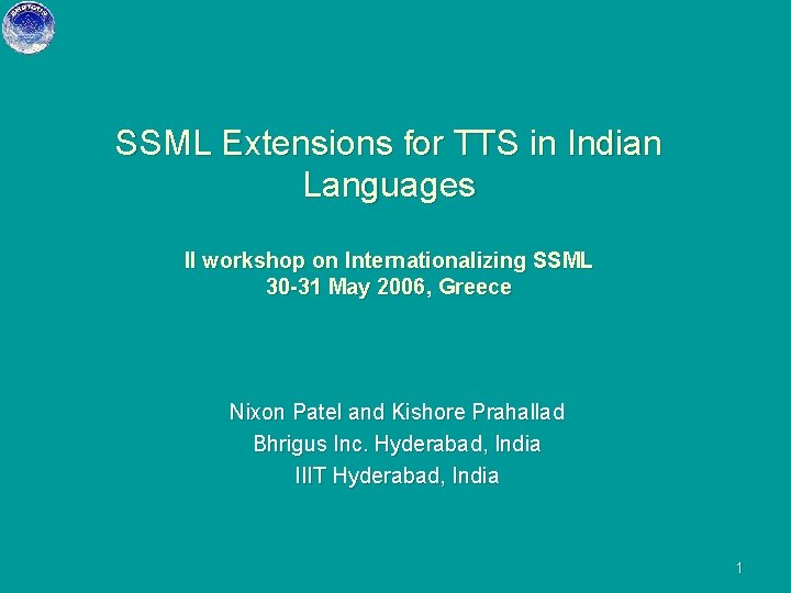 SSML Extensions for TTS in Indian Languages II workshop on Internationalizing SSML 30 -31