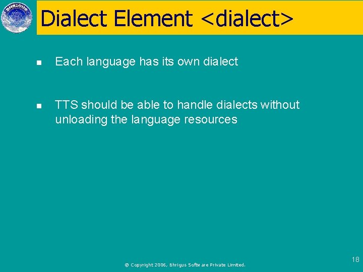Dialect Element <dialect> n Each language has its own dialect n TTS should be