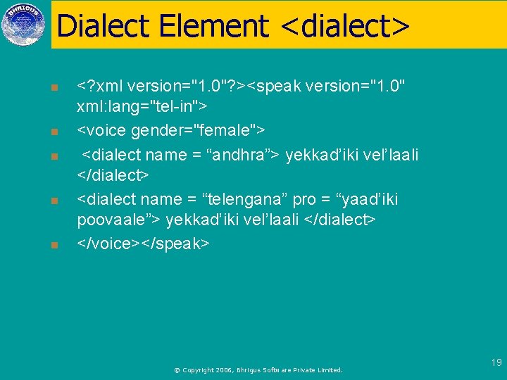 Dialect Element <dialect> n n n <? xml version="1. 0"? ><speak version="1. 0" xml:
