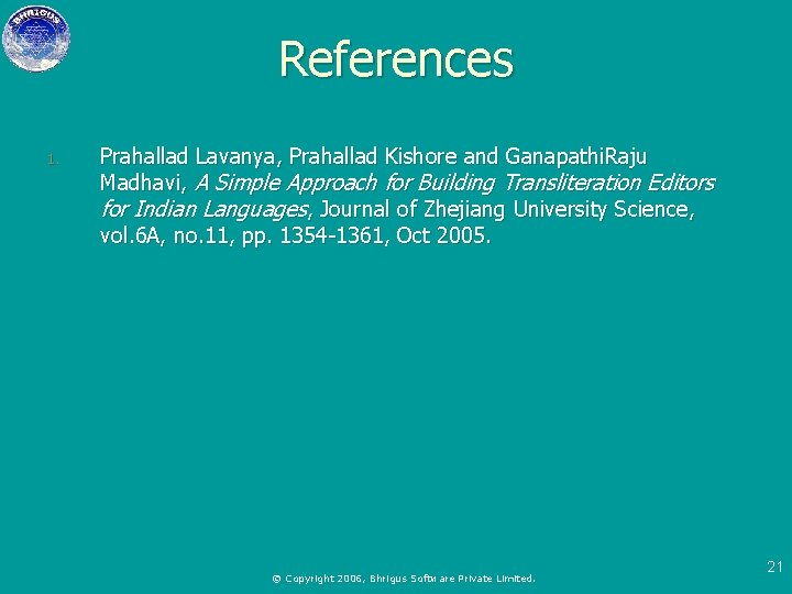 References 1. Prahallad Lavanya, Prahallad Kishore and Ganapathi. Raju Madhavi, A Simple Approach for