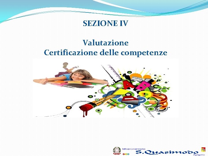 SEZIONE IV Valutazione Certificazione delle competenze SEZIONE IV Valutazione Certificazione delle competenze