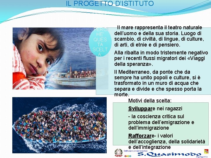 IL PROGETTO D’ISTITUTO PERC HE’ QUES TA SCELT A: Il mare rappresenta il teatro IL PROGETTO D’ISTITUTO PERC HE’ QUES TA SCELT A: Il mare rappresenta il teatro