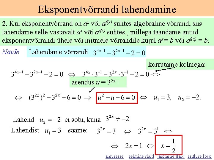 Eksponentvõrrandi lahendamine 2. Kui eksponentvõrrand on ax või af(x) suhtes algebraline võrrand, siis lahendame