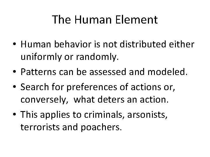 The Human Element • Human behavior is not distributed either uniformly or randomly. •