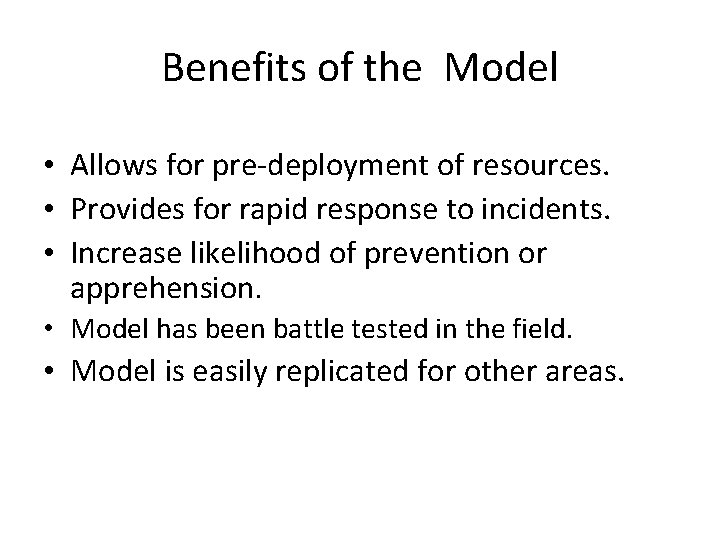 Benefits of the Model • Allows for pre-deployment of resources. • Provides for rapid