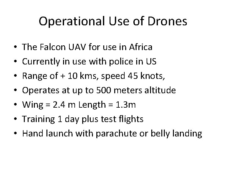 Operational Use of Drones • • The Falcon UAV for use in Africa Currently