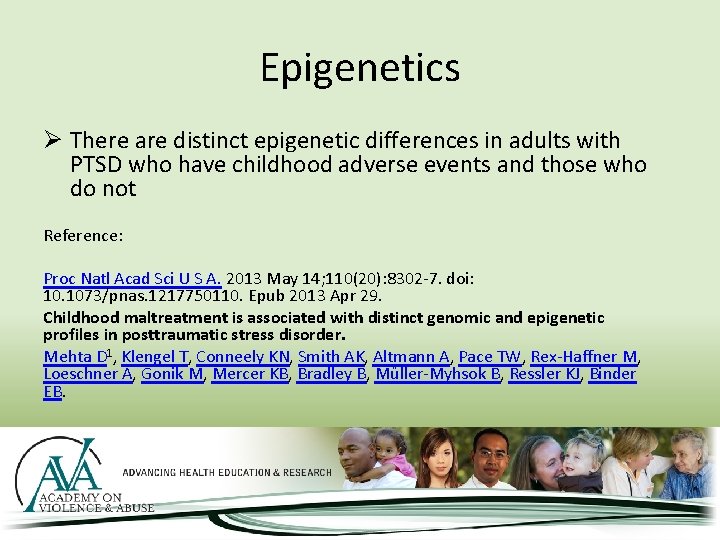 Epigenetics Ø There are distinct epigenetic differences in adults with PTSD who have childhood