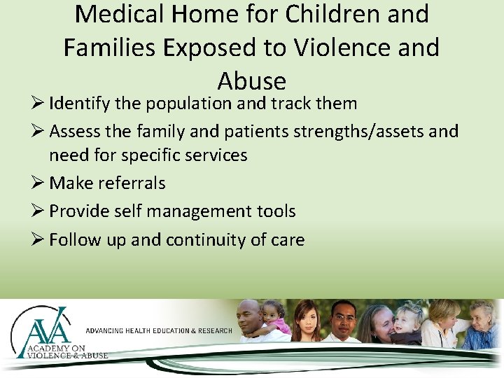 Medical Home for Children and Families Exposed to Violence and Abuse Ø Identify the