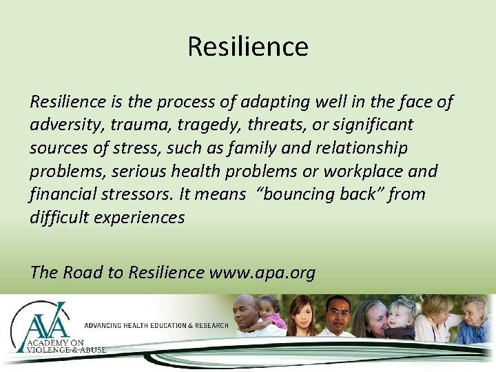 Resilience is the process of adapting well in the face of adversity, trauma, tragedy,