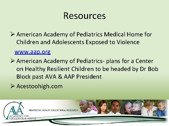 Resources Ø American Academy of Pediatrics Medical Home for Children and Adolescents Exposed to