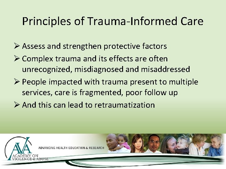Principles of Trauma-Informed Care Ø Assess and strengthen protective factors Ø Complex trauma and