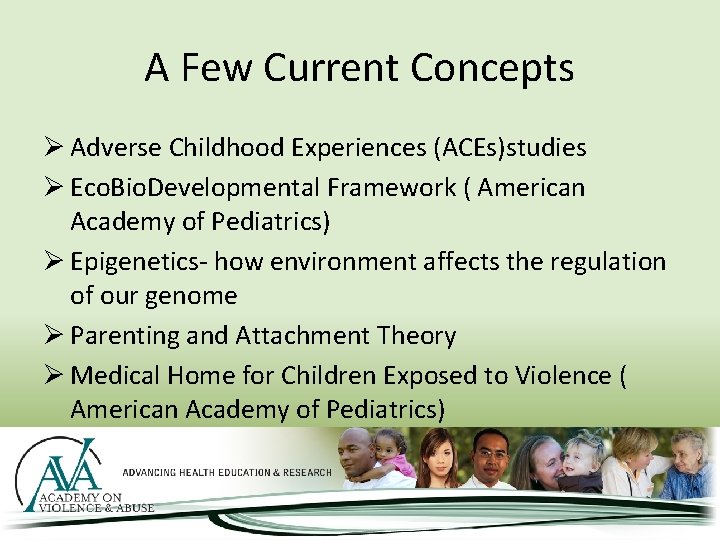 A Few Current Concepts Ø Adverse Childhood Experiences (ACEs)studies Ø Eco. Bio. Developmental Framework