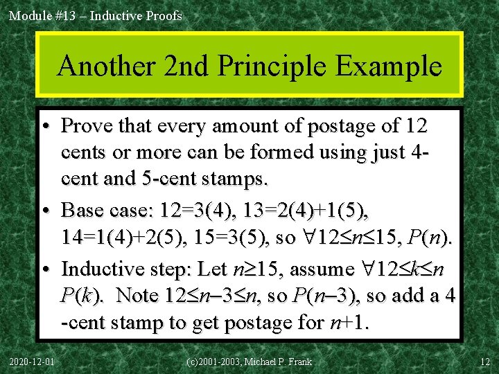 Module #13 – Inductive Proofs Another 2 nd Principle Example • Prove that every