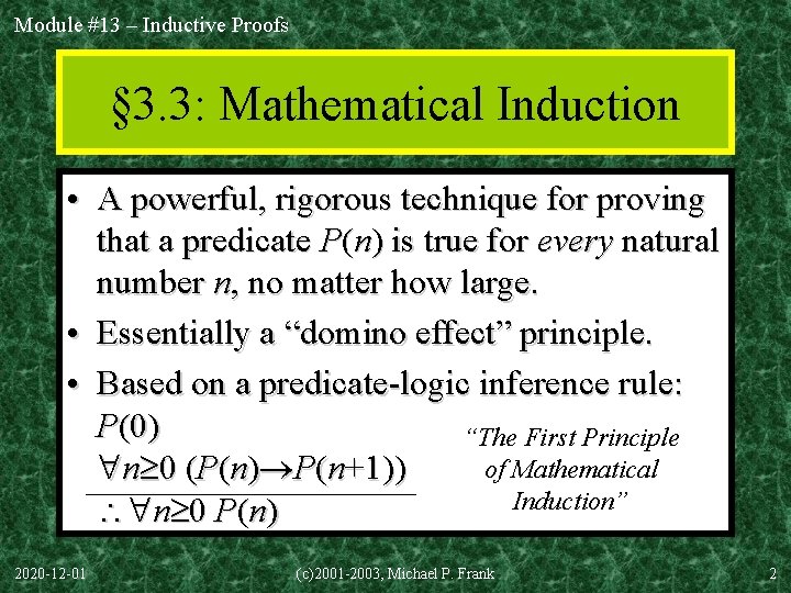 Module #13 – Inductive Proofs § 3. 3: Mathematical Induction • A powerful, rigorous
