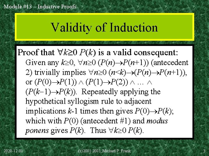 Module #13 – Inductive Proofs Validity of Induction Proof that k 0 P(k) is