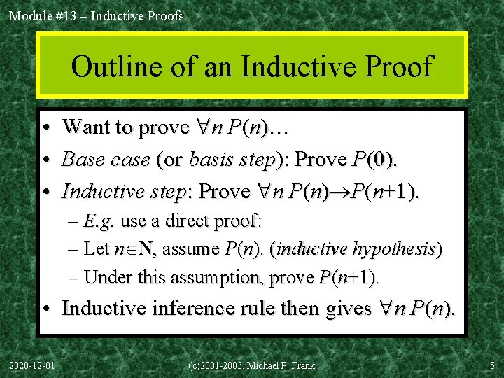 Module #13 – Inductive Proofs Outline of an Inductive Proof • Want to prove