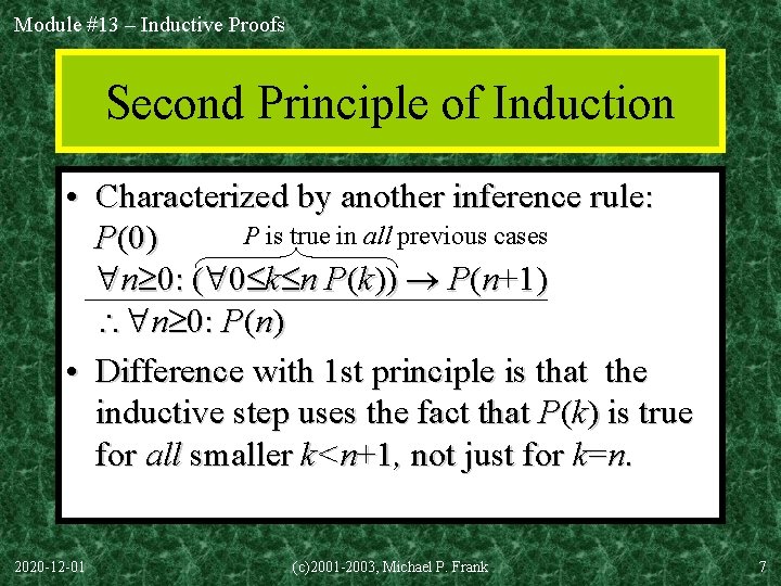 Module #13 – Inductive Proofs Second Principle of Induction • Characterized by another inference