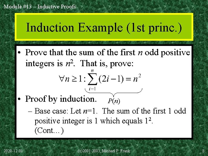 Module #13 – Inductive Proofs Induction Example (1 st princ. ) • Prove that