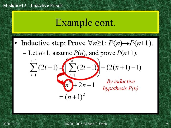 Module #13 – Inductive Proofs Example cont. • Inductive step: Prove n 1: P(n)