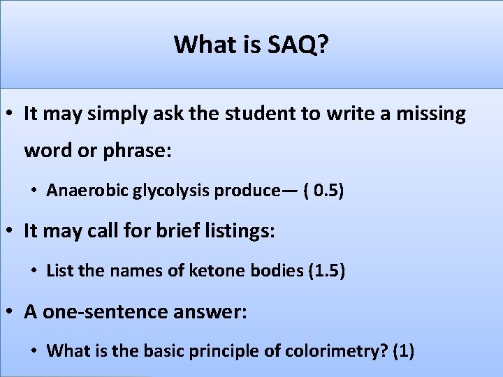 What is SAQ? • It may simply ask the student to write a missing