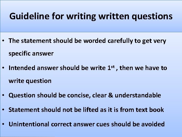 Guideline for writing written questions • The statement should be worded carefully to get