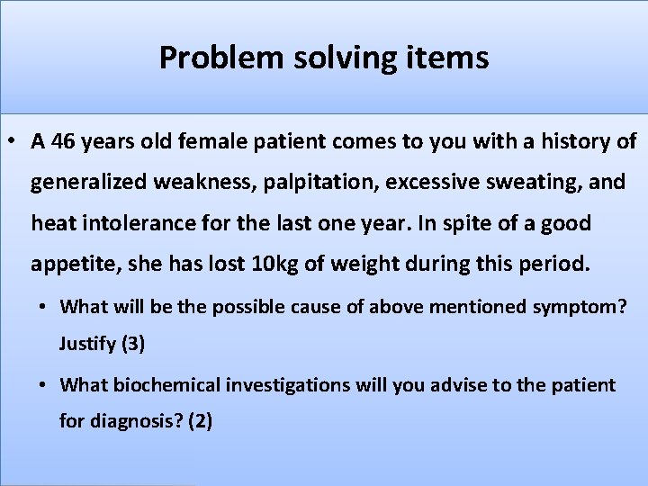 Problem solving items • A 46 years old female patient comes to you with