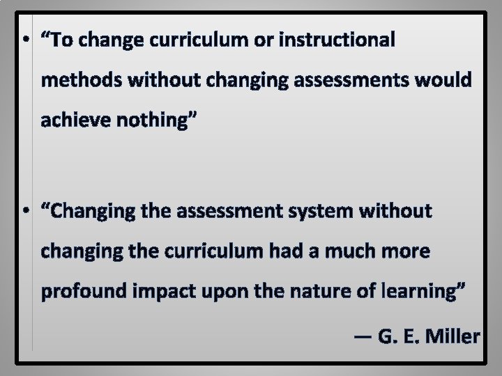  • “To change curriculum or instructional methods without changing assessments would achieve nothing”