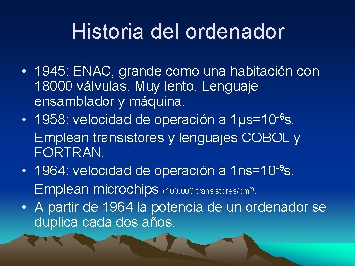 Historia del ordenador • 1945: ENAC, grande como una habitación con 18000 válvulas. Muy Historia del ordenador • 1945: ENAC, grande como una habitación con 18000 válvulas. Muy
