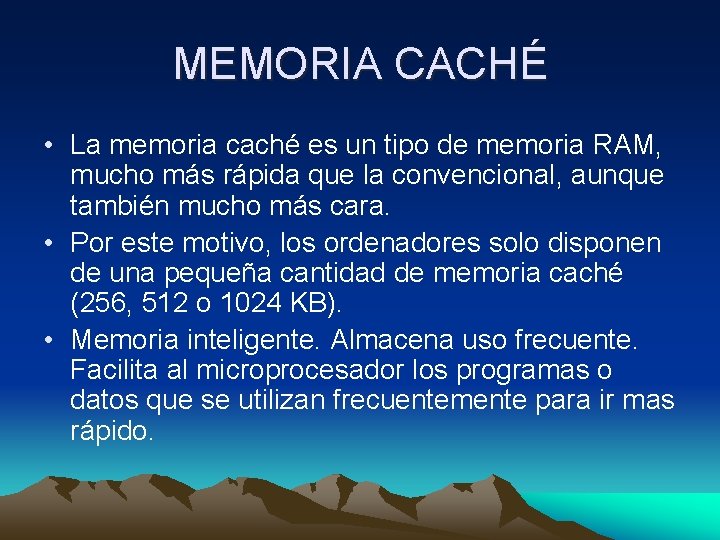 MEMORIA CACHÉ • La memoria caché es un tipo de memoria RAM, mucho más MEMORIA CACHÉ • La memoria caché es un tipo de memoria RAM, mucho más