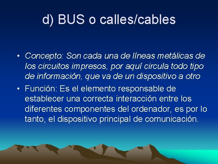 d) BUS o calles/cables • Concepto: Son cada una de líneas metálicas de los d) BUS o calles/cables • Concepto: Son cada una de líneas metálicas de los