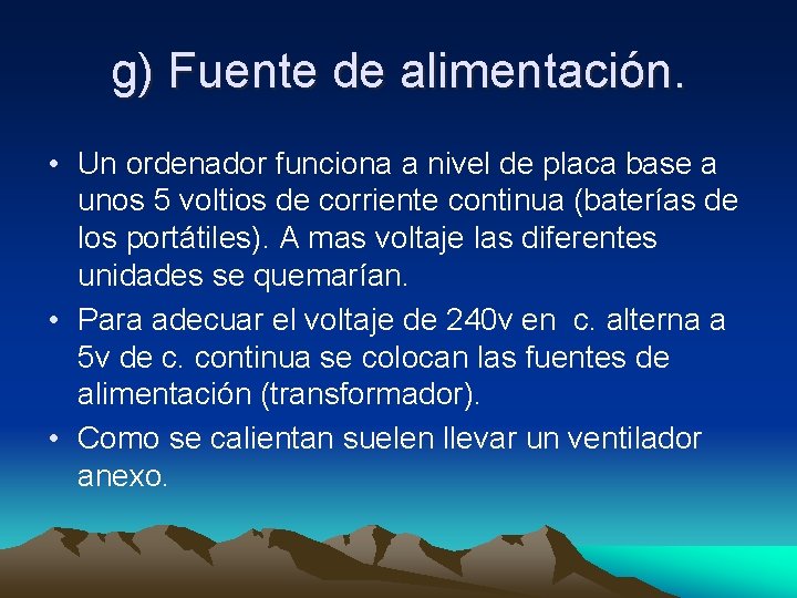 g) Fuente de alimentación. • Un ordenador funciona a nivel de placa base a g) Fuente de alimentación. • Un ordenador funciona a nivel de placa base a
