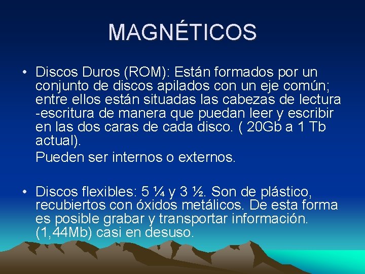 MAGNÉTICOS • Discos Duros (ROM): Están formados por un conjunto de discos apilados con MAGNÉTICOS • Discos Duros (ROM): Están formados por un conjunto de discos apilados con