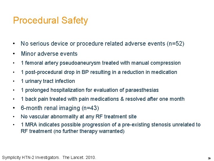 Procedural Safety • No serious device or procedure related adverse events (n=52) • Minor