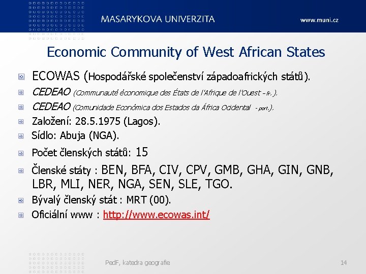 Economic Community of West African States ECOWAS (Hospodářské společenství západoafrických států). CEDEAO (Communauté économique