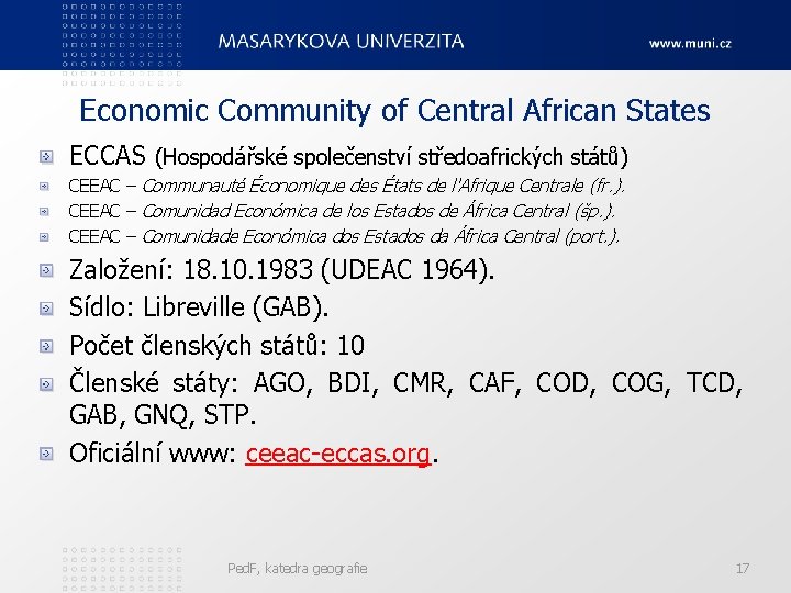 Economic Community of Central African States ECCAS (Hospodářské společenství středoafrických států) CEEAC – Communauté