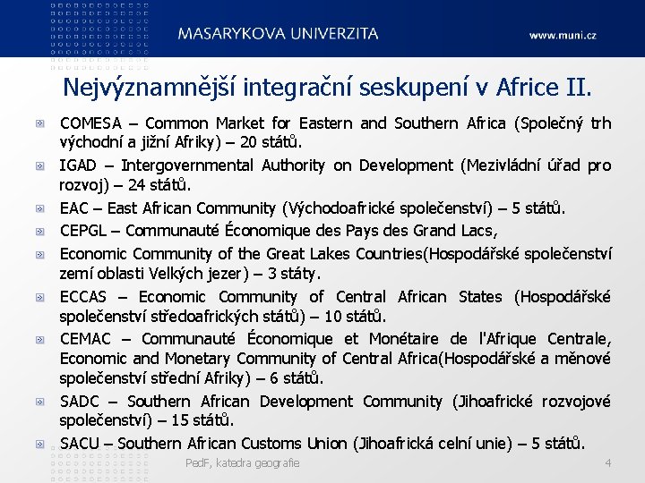 Nejvýznamnější integrační seskupení v Africe II. COMESA – Common Market for Eastern and Southern Nejvýznamnější integrační seskupení v Africe II. COMESA – Common Market for Eastern and Southern