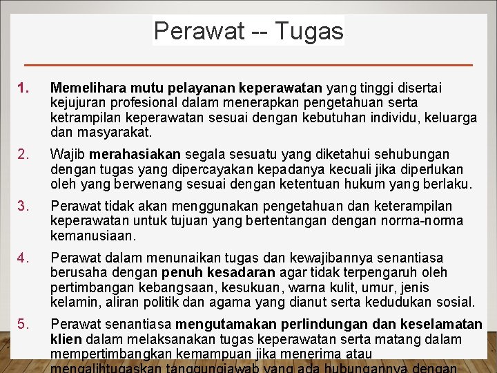 Perawat -- Tugas 1. Memelihara mutu pelayanan keperawatan yang tinggi disertai kejujuran profesional dalam