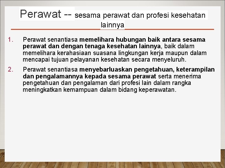 Perawat -- sesama perawat dan profesi kesehatan lainnya 1. Perawat senantiasa memelihara hubungan baik