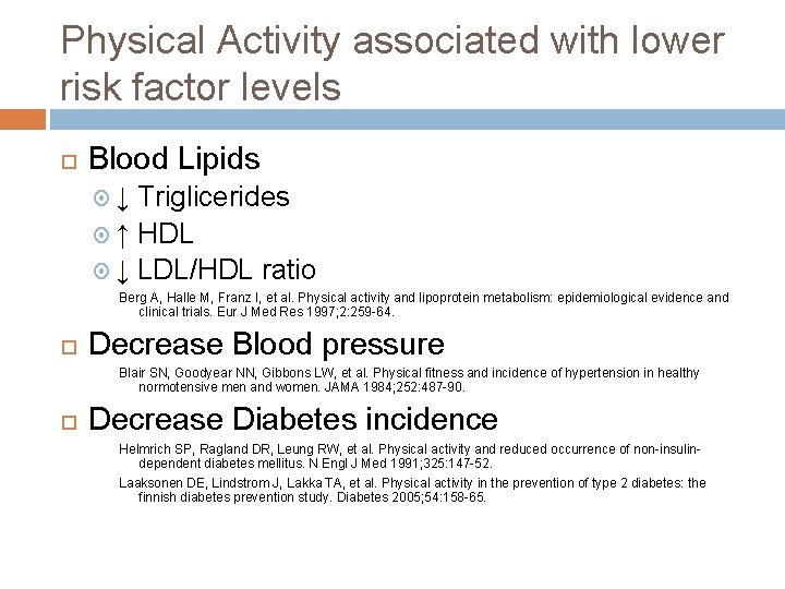 Physical Activity associated with lower risk factor levels Blood Lipids ↓ Triglicerides ↑ HDL