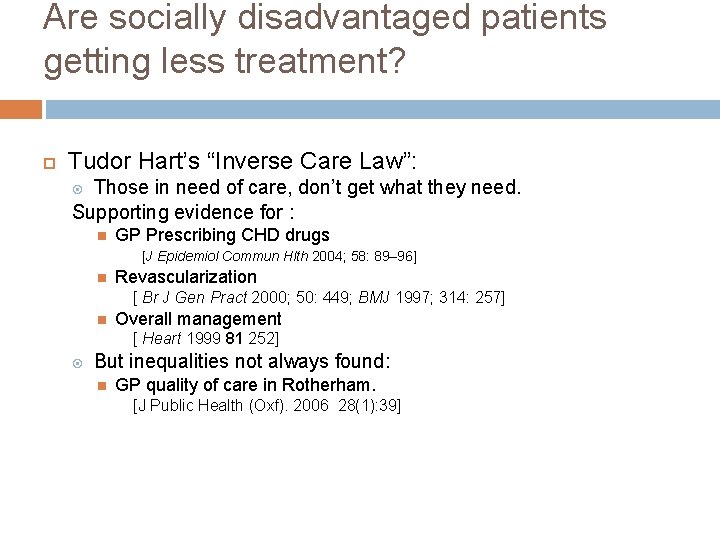 Are socially disadvantaged patients getting less treatment? Tudor Hart’s “Inverse Care Law”: Those in