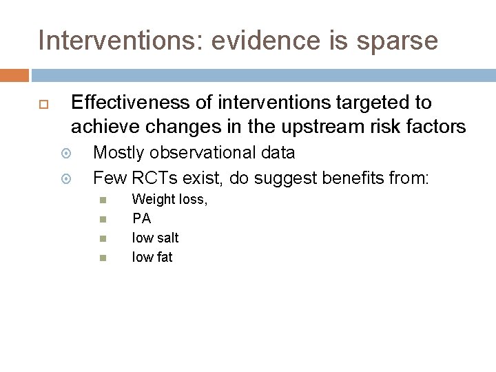 Interventions: evidence is sparse Effectiveness of interventions targeted to achieve changes in the upstream