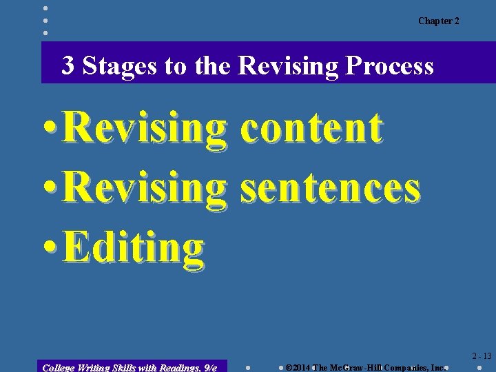 Chapter 2 3 Stages to the Revising Process • Revising content • Revising sentences