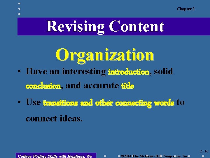 Chapter 2 Revising Content Organization • Have an interesting introduction, solid conclusion, and accurate