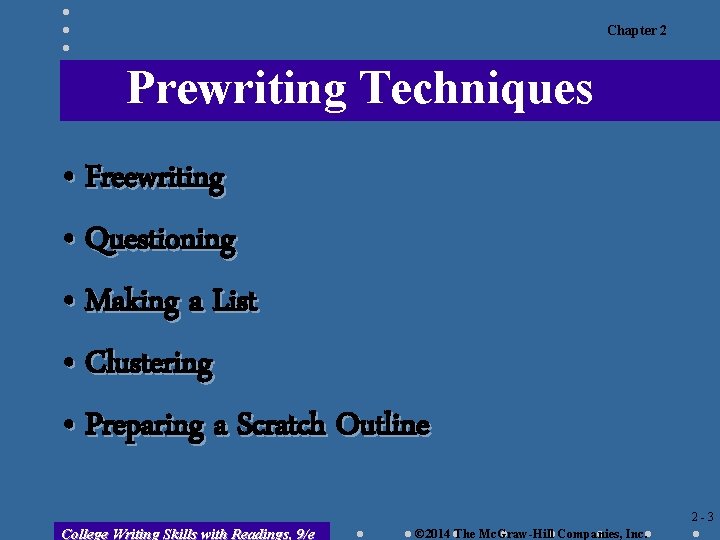 Chapter 2 Prewriting Techniques • Freewriting • Questioning • Making a List • Clustering