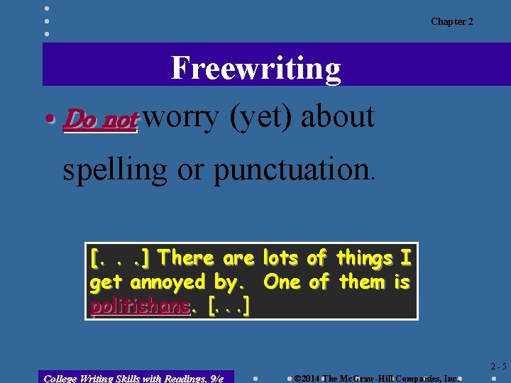 Chapter 2 Freewriting • Do not worry (yet) about spelling or punctuation. [. .